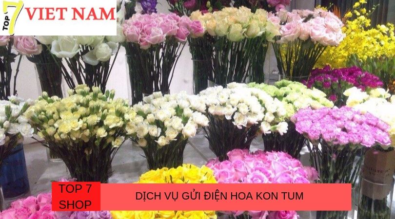 Top 7 Dịch Vụ Điện Hoa Tươi Kon Tum