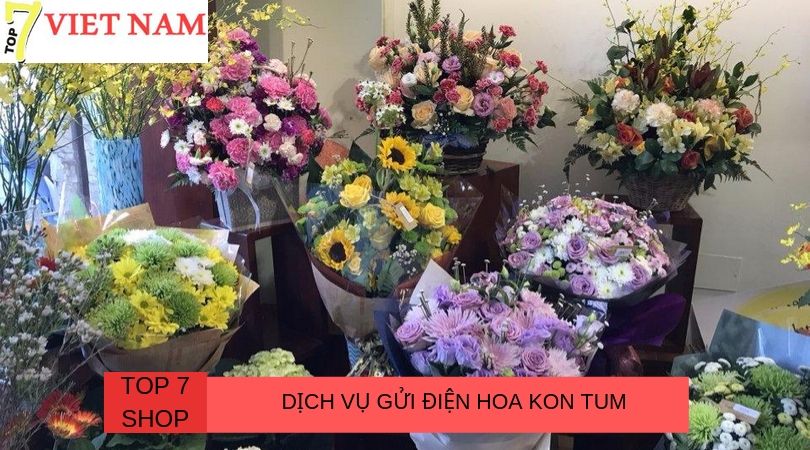 Top 7 Dịch Vụ Điện Hoa Tươi Kon Tum