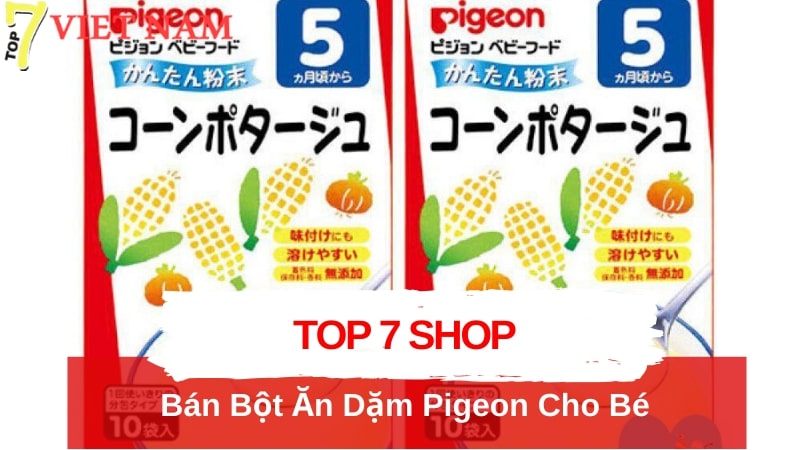 【Top 7】Shop Bán Bột Ăn Dặm Pigeon Cho Bé | Top 7 Việt Nam™